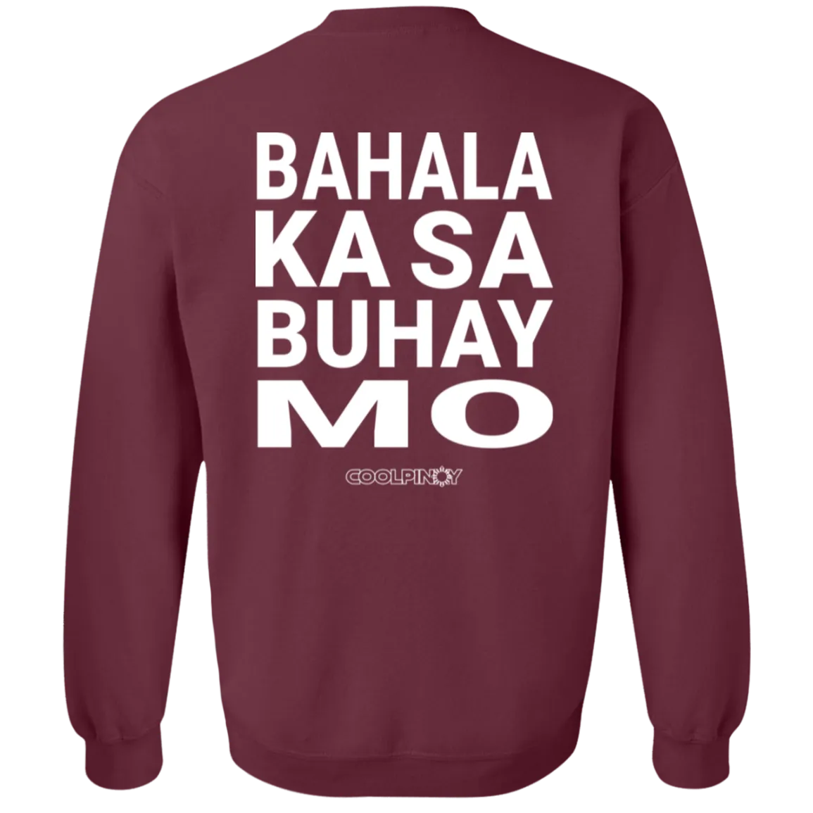 Bahala Ka Sa Buhay Mo Unisex Crewneck Pullover Sweatshirt