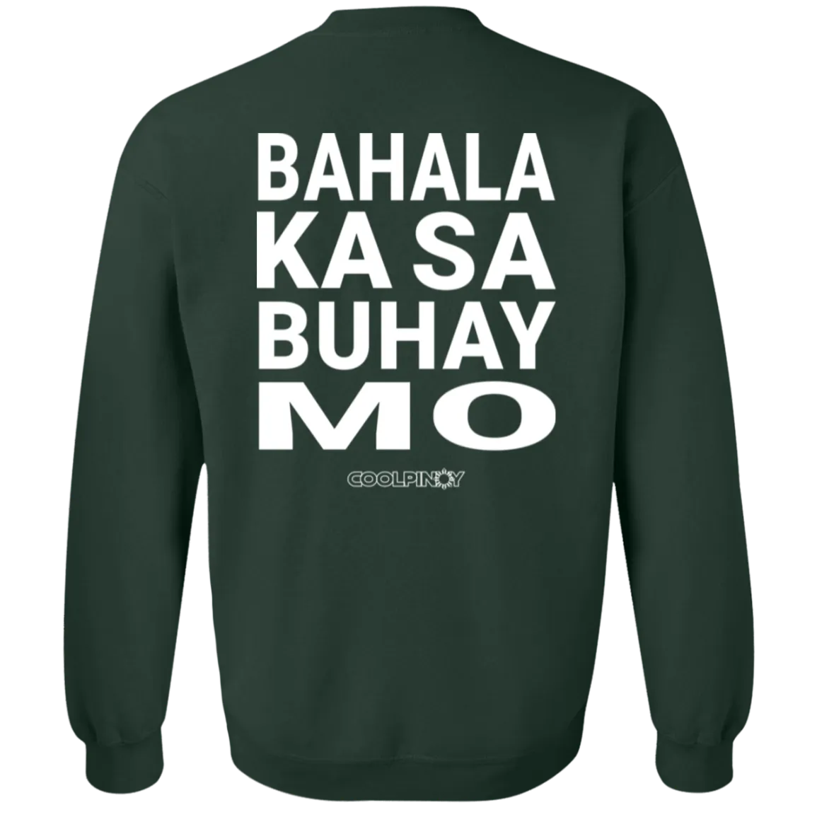 Bahala Ka Sa Buhay Mo Unisex Crewneck Pullover Sweatshirt