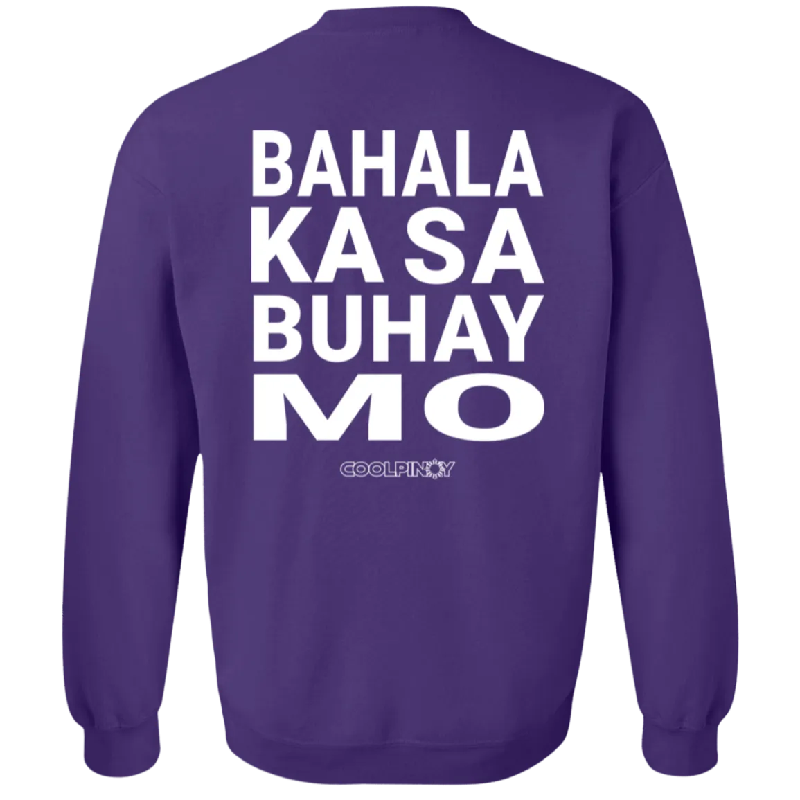 Bahala Ka Sa Buhay Mo Unisex Crewneck Pullover Sweatshirt
