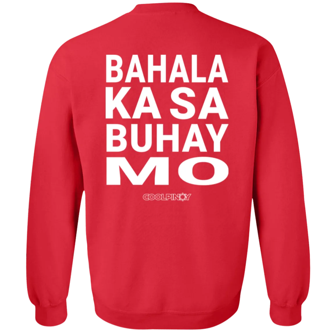 Bahala Ka Sa Buhay Mo Unisex Crewneck Pullover Sweatshirt