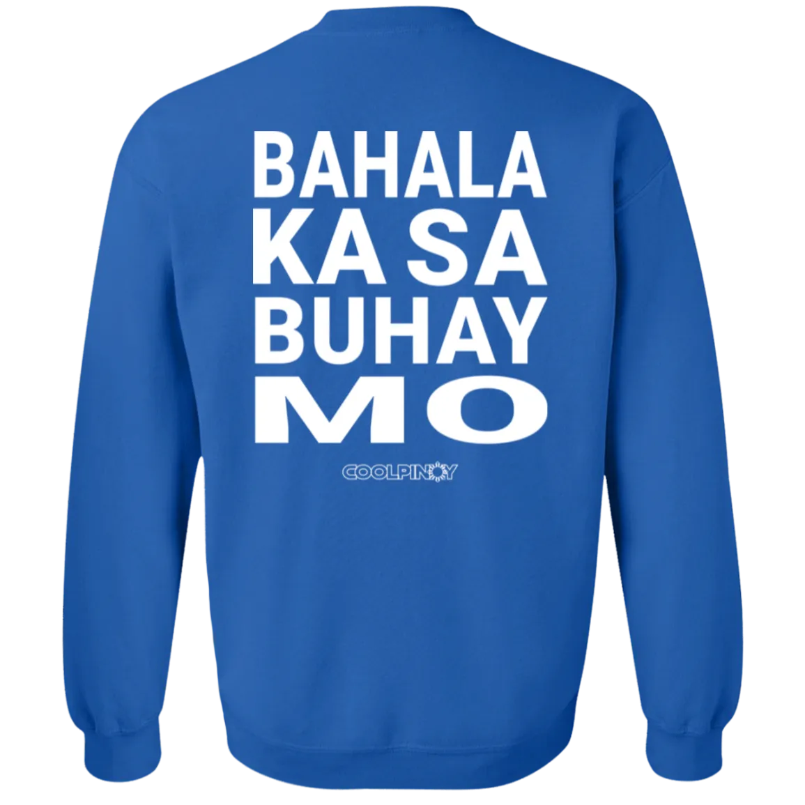 Bahala Ka Sa Buhay Mo Unisex Crewneck Pullover Sweatshirt