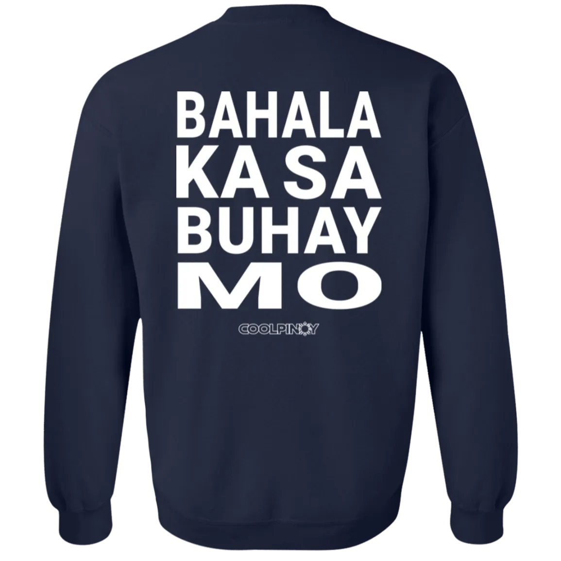 Bahala Ka Sa Buhay Mo Unisex Crewneck Pullover Sweatshirt