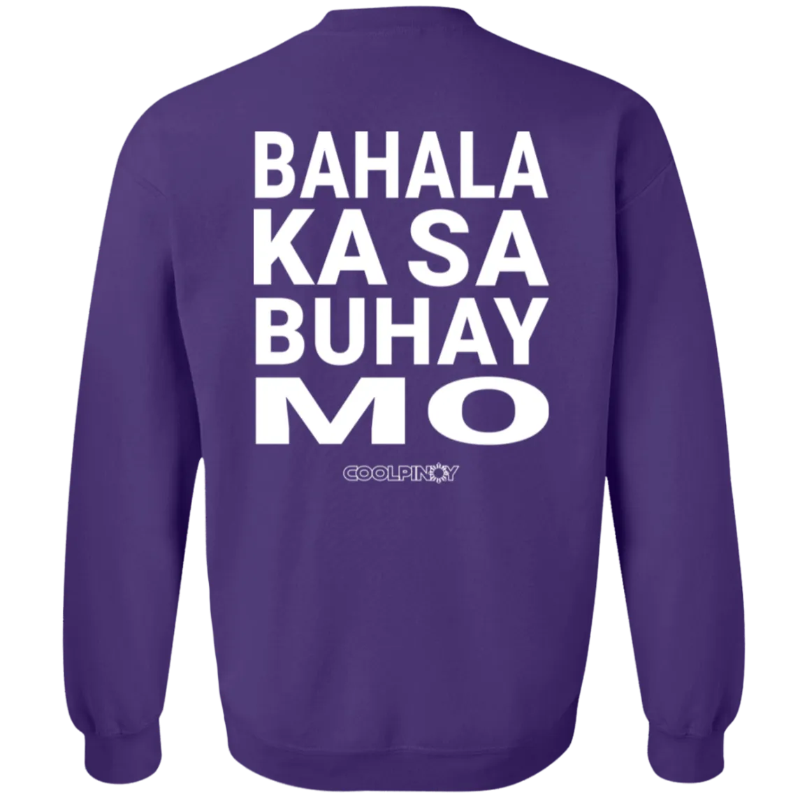 Bahala Ka Sa Buhay Mo Unisex Crewneck Pullover Sweatshirt