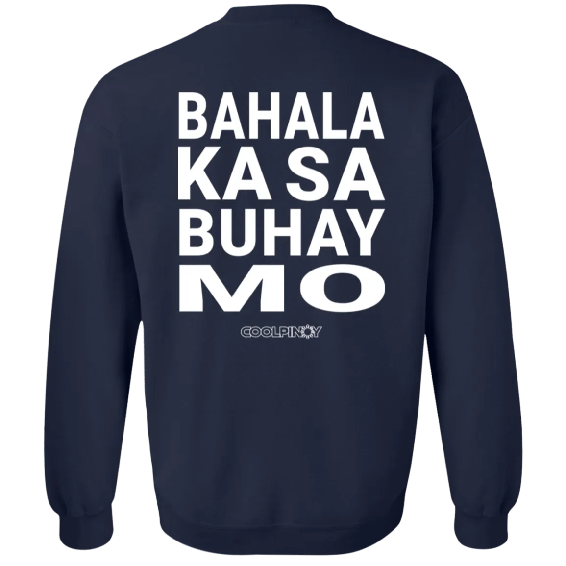 Bahala Ka Sa Buhay Mo Unisex Crewneck Pullover Sweatshirt