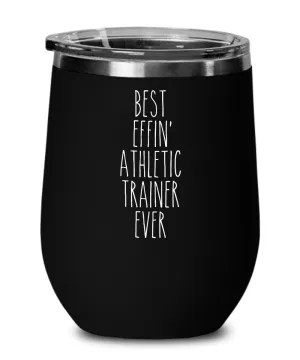 Gift For Athletic Trainer Best Effin' Athletic Trainer Ever Insulated Wine Tumbler 12oz Travel Cup Funny Coworker Gifts