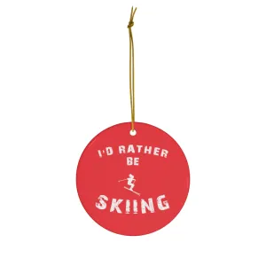 I'd Rather be Skiing, Ceramic Christmas Skiing Ornament