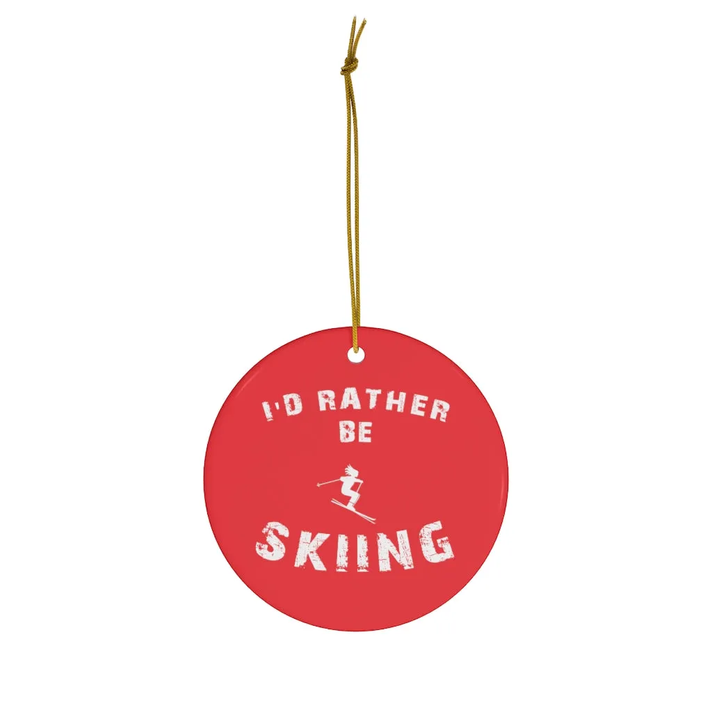 I'd Rather be Skiing, Ceramic Christmas Skiing Ornament