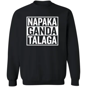Napaka Ganda Talaga Unisex Crewneck Pullover Sweatshirt