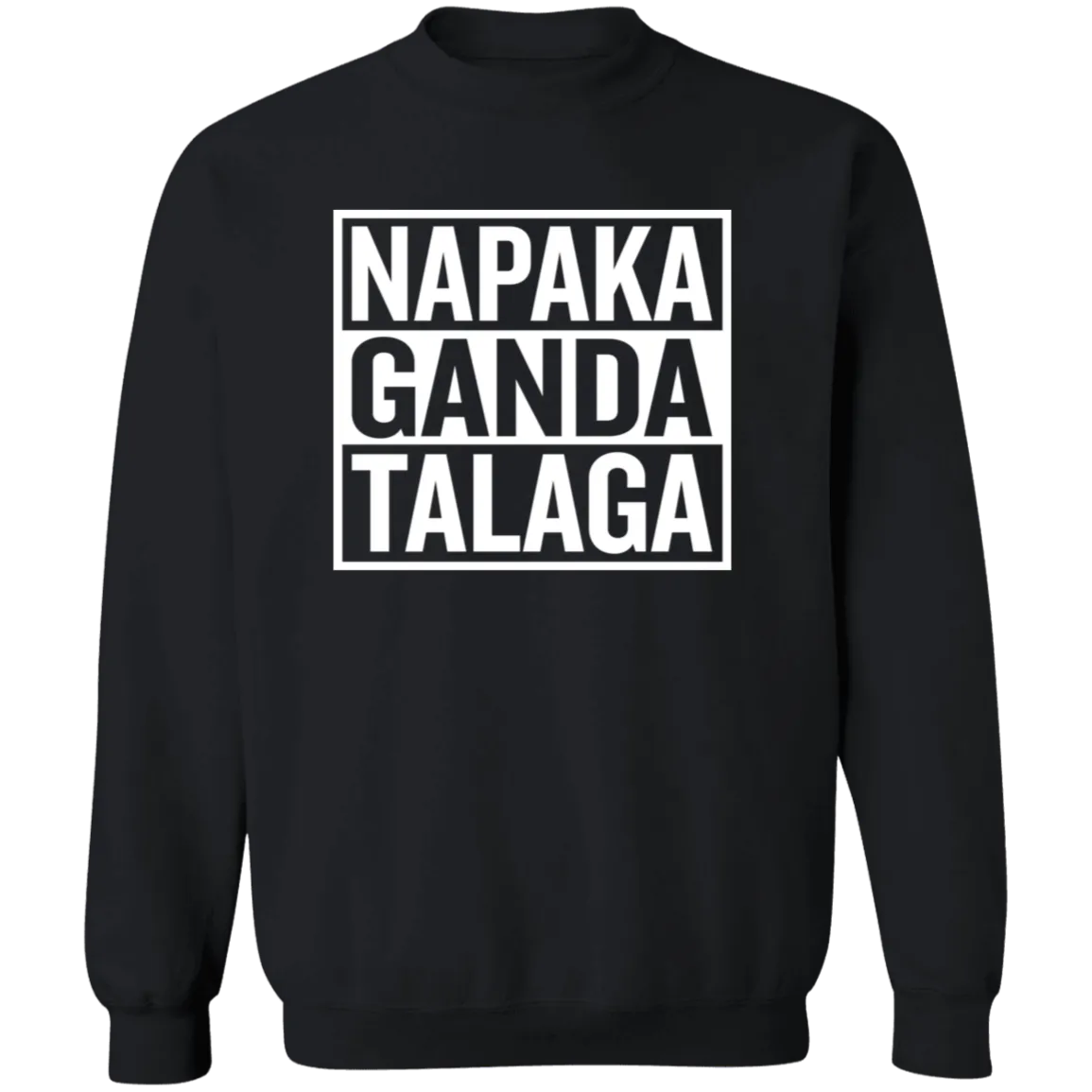 Napaka Ganda Talaga Unisex Crewneck Pullover Sweatshirt