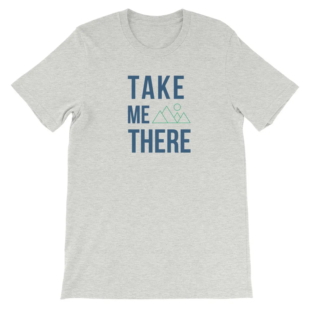 "Take Me There" Unisex Mountain Enthusiast Premium Eco T-Shirt