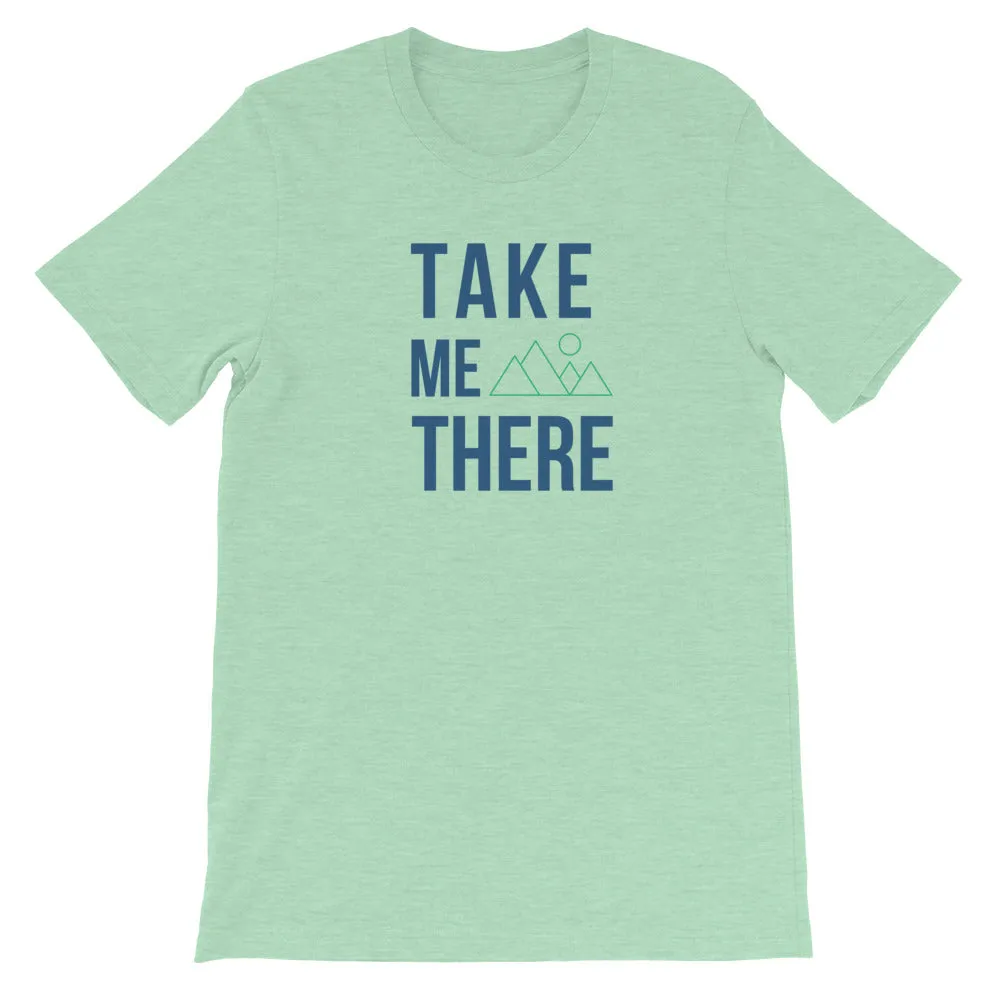 "Take Me There" Unisex Mountain Enthusiast Premium Eco T-Shirt