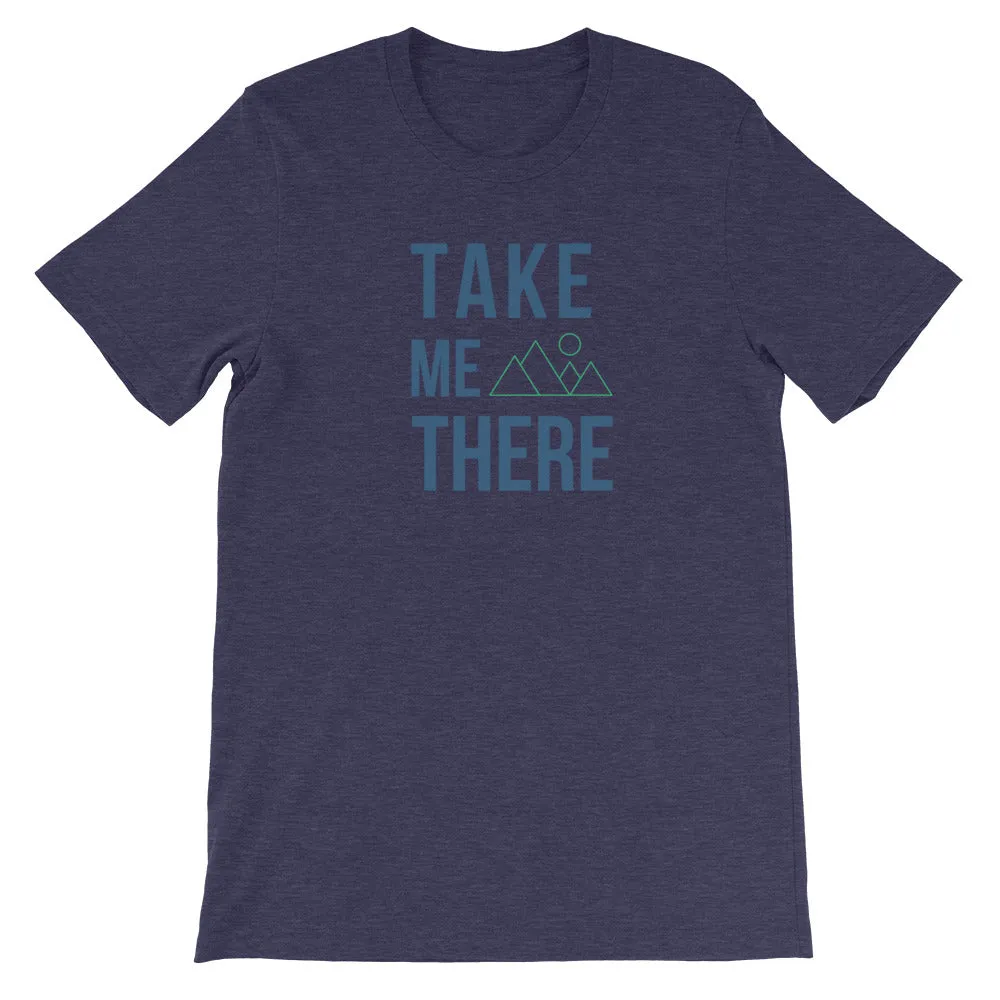 "Take Me There" Unisex Mountain Enthusiast Premium Eco T-Shirt