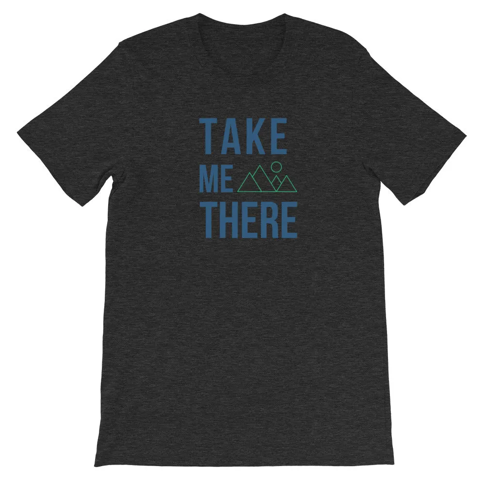 "Take Me There" Unisex Mountain Enthusiast Premium Eco T-Shirt