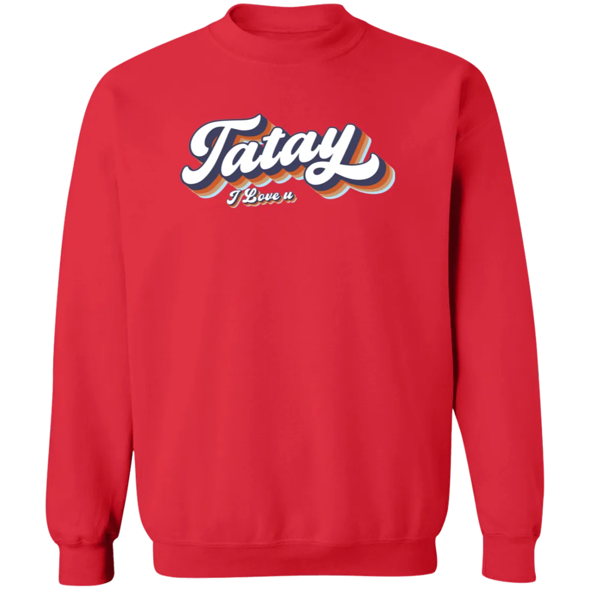 Tatay I Love U Unisex Crewneck Pullover Sweatshirt